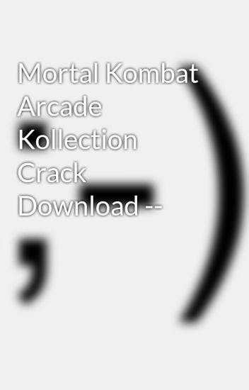 Crack For Mortal Kombat Arcade Kollection